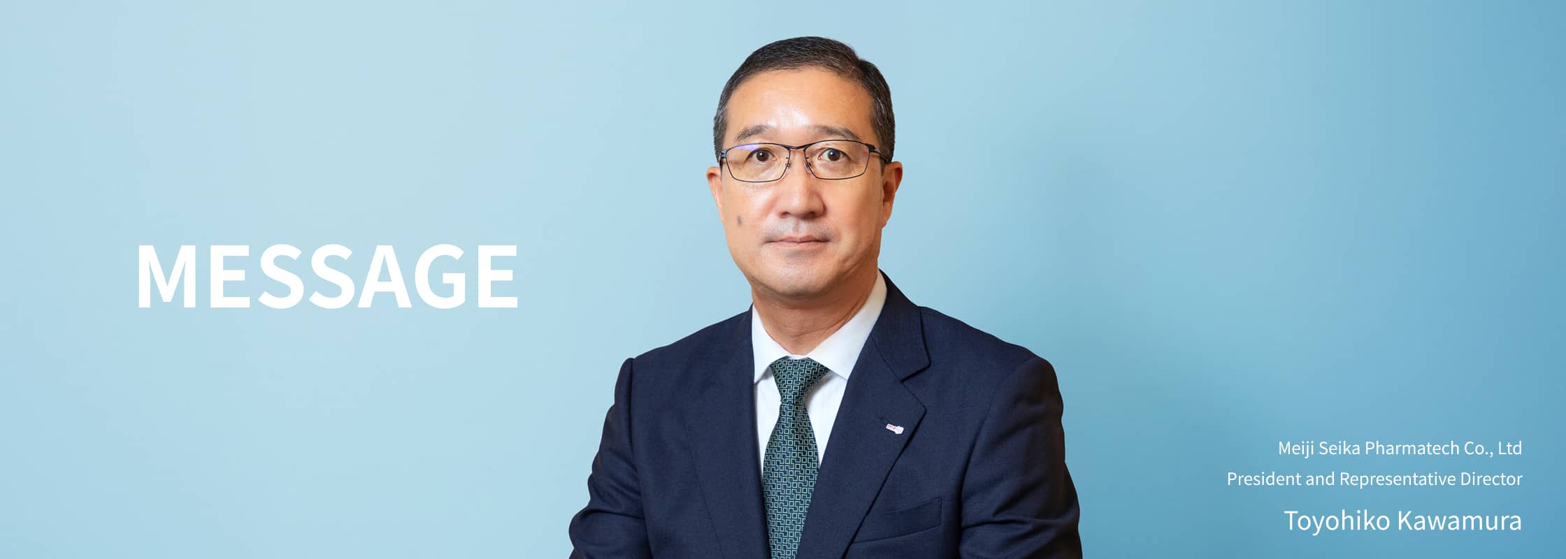 Meiji Seika Pharmatech Co., Ltd President and Representative Director Toyohiko Kawamura